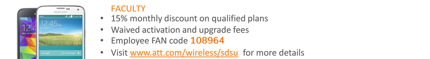 Faculty, 15% discount on qualified plans. Visit www.att.com/wireless/sdsu 