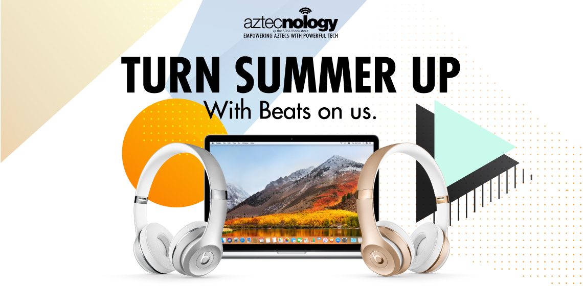 Turn summer up with Beats on us. Aztecnology. Turn summer up with Beats on us. Aztecnology.