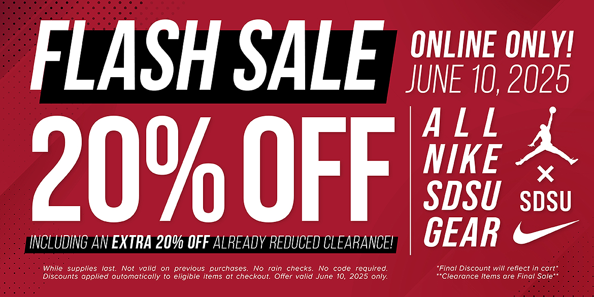 Flash Sale 20% Off. Including an extra 20% off already reduced clearance! Online Only! June 10, 2025 | All Nike SDSU Gear