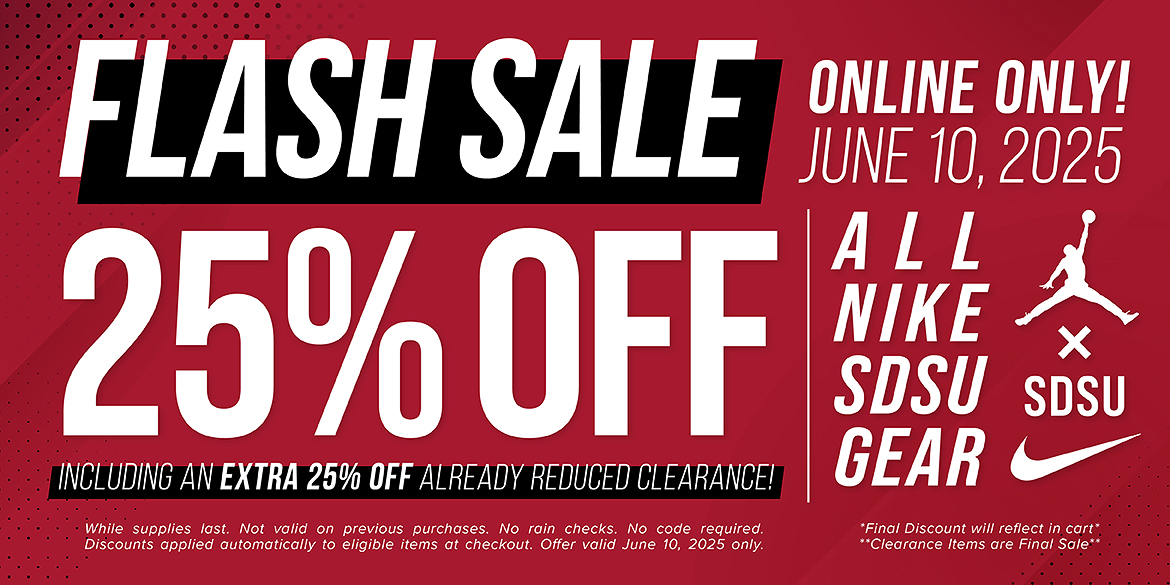 Flash Sale 25% Off. Including an extra 25% off already reduced clearance! Online Only! June 10, 2025 | All Nike SDSU Gear