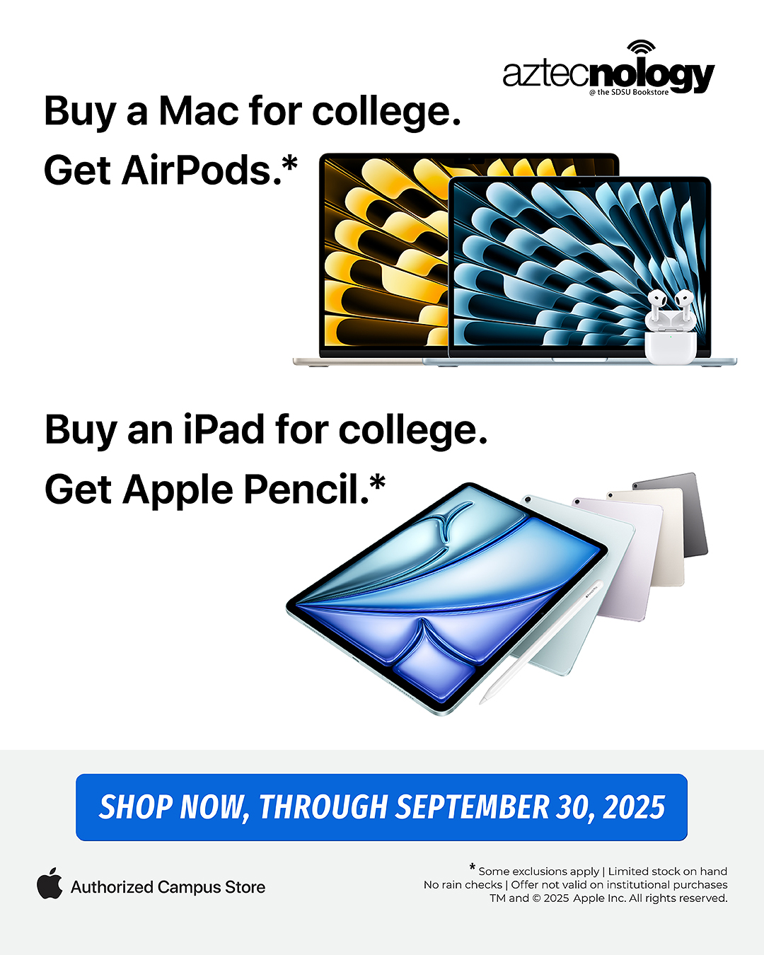 Buy a Mac for college. Get AirPods.* Buy an iPad for college. Get Apple Pencil.* Shop Now, Through September 30, 2025
