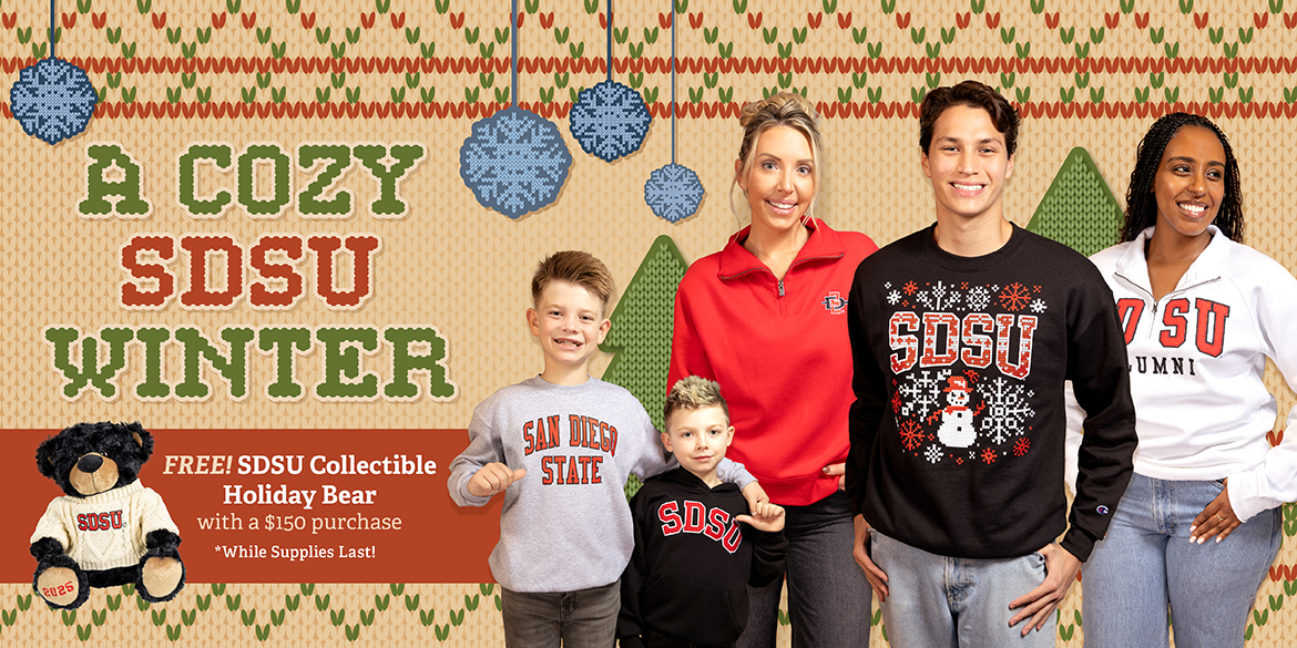 A Cozy SDSU Winter. Free! SDSU Collectible Holiday Bear with a $150 purchase. *While Supplies Last!