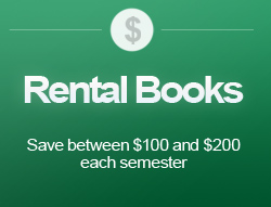 Rental Books. Save between $100 and $200 each semester.
