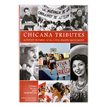 CHICANA TRIBUTES : WOMEN ACTIVISTS OF THE CIVIL RIGHTS MOVEMENT : STORIES FOR A NEW GENERATION