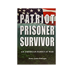 PATRIOT, PRISONER, SURVIVOR: AN AMERICAN FAMILY AT WAR